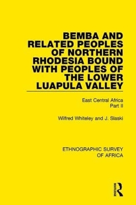Bemba and Related Peoples of Northern Rhodesia bound with Peoples of the Lower Luapul Valley - Wilfred Whiteley, J. Slaski