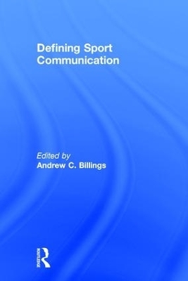 Defining Sport Communication - Andrew C. Billings