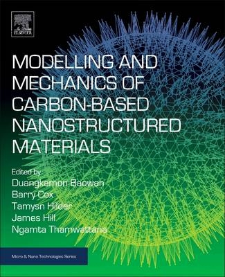 Modelling and Mechanics of Carbon-based Nanostructured Materials - Duangkamon Baowan, Barry J Cox, Tamsyn A Hilder, James M Hill, Ngamta Thamwattana