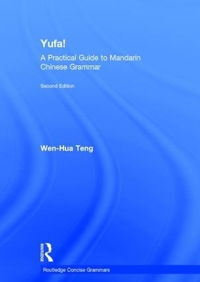 Yufa! A Practical Guide to Mandarin Chinese Grammar - Wen-Hua Teng