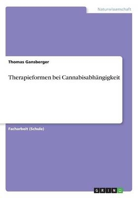 Therapieformen bei Cannabisabh&Atilde;&curren;ngigkeit - Thomas Gansberger