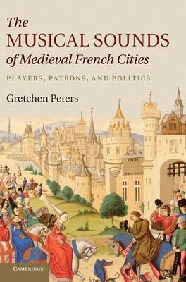 The Musical Sounds of Medieval French Cities - Gretchen Peters