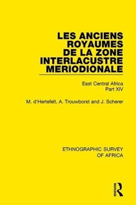 Les Anciens Royaumes de la Zone Interlacustre Meriodionale (Rwanda, Burundi, Buha) - M. D'Hertefelt, A. Trouwborst, J. Scherer