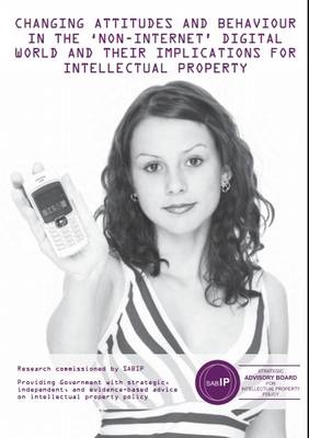 Changing Attitudes and Behaviour in the 'Non-Internet' Digital World and Their Implications for Intellectual Property -  SABIP,  BOP Consulting