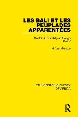 Les Bali et les Peuplades Apparent&eacute;es (Ndaka-Mbo-Beke-Lika-Budu-Nyari) - H. Van Geluwe