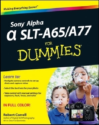 Sony Alpha SLT-A65 / A77 For Dummies - Robert Correll