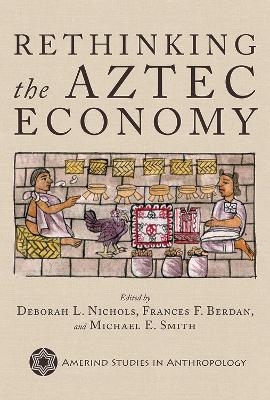 Rethinking the Aztec Economy - 