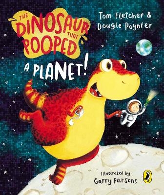 The Dinosaur that Pooped a Planet! - Tom Fletcher, Dougie Poynter