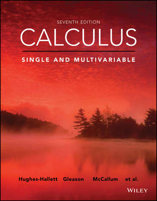Calculus: Single and Multivariable - Deborah Hughes-Hallett, William G. McCallum, Andrew M. Gleason, Eric Connally, Daniel E. Flath