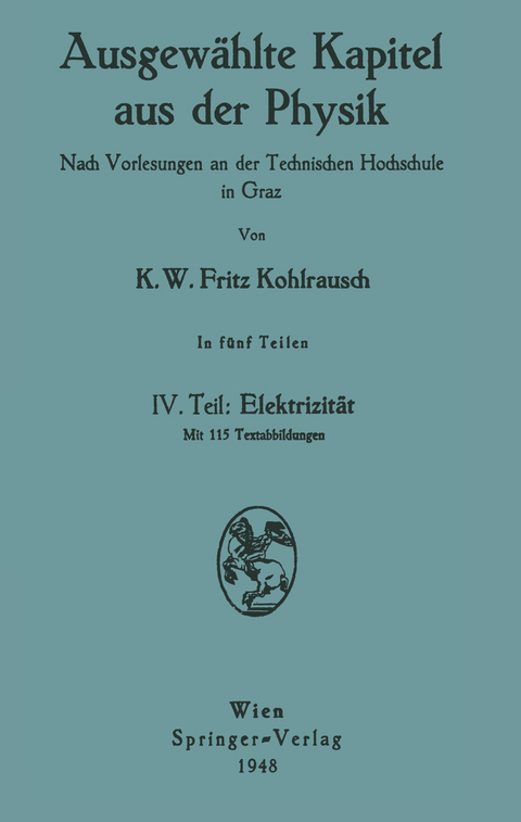 Ausgew&auml;hlte Kapitel aus der Physik. Nach Vorlesungen an der Technischen Hochschule in Graz - Karl W.F. Kohlrausch