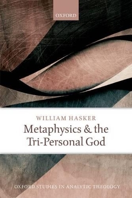 Metaphysics and the Tri-Personal God - William Hasker