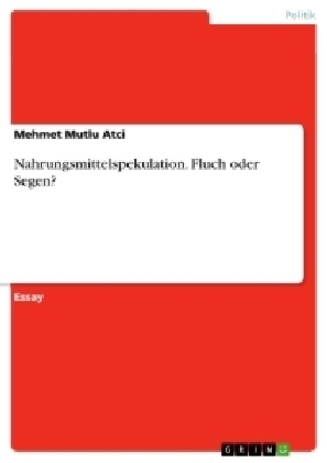 Nahrungsmittelspekulation. Fluch oder Segen? - Mehmet Mutlu Atci