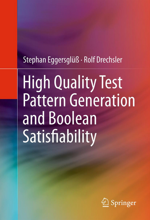 High Quality Test Pattern Generation and Boolean Satisfiability - Stephan Eggersgl&uuml;&szlig;, Rolf Drechsler