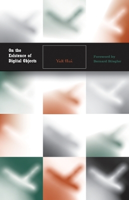 On the Existence of Digital Objects - Yuk Hui