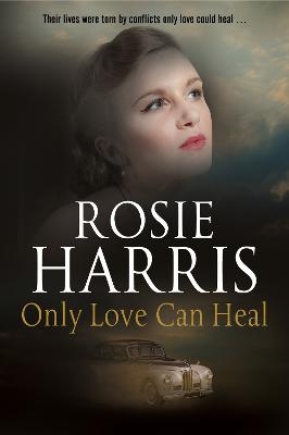 Only Love Can Heal - Rosie Harris
