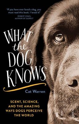 What the Dog Knows - Cat Warren