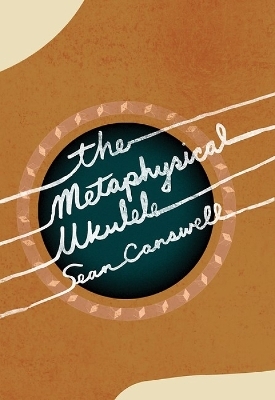 THe Metaphysical Ukulele - Sean Carswell