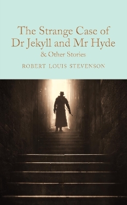 The Strange Case of Dr Jekyll and Mr Hyde and other stories