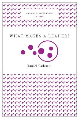 What Makes a Leader? (Harvard Business Review Classics) - Daniel Goleman