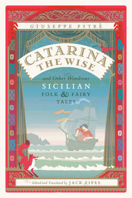 Catarina the Wise and Other Wondrous Sicilian Folk and Fairy Tales - Giuseppe Pitrè, Jack Zipes, Adeetje Bouma