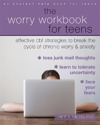 The Worry Workbook for Teens - Jamie A. Micco