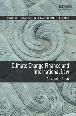 Climate Change Finance and International Law - Alexander Zahar