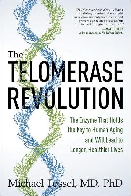 The Telomerase Revolution - Michael Fossel