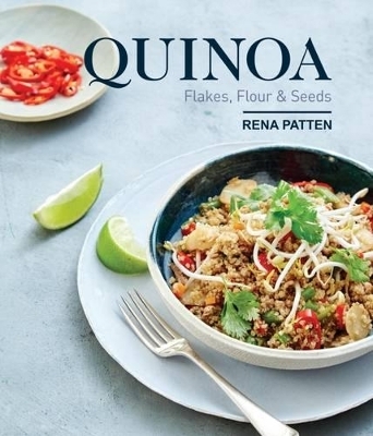 Quinoa, Flakes, Flour and Seeds - Rena Patten
