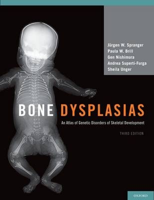 Bone Dysplasias - Jurgen W. Spranger, Paula W. Brill, Andrea Superti-Furga, Sheila Unger, Gen Nishimura
