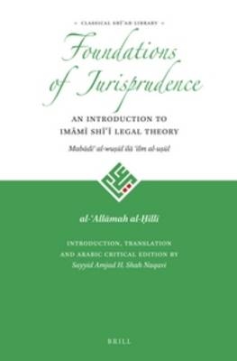 Foundations of Jurisprudence - An Introduction to Imāmī Shīʿī Legal Theory
