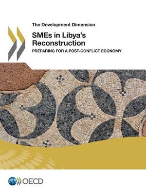 SMEs in Libya's reconstruction -  Organisation for Economic Co-Operation and Development