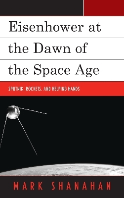 Eisenhower at the Dawn of the Space Age