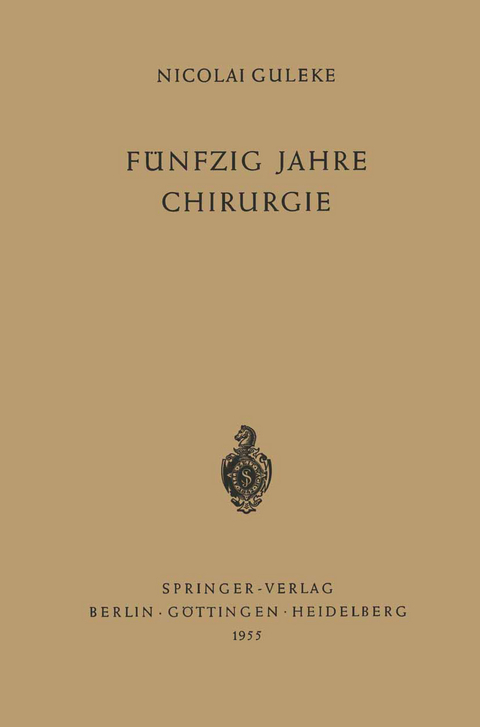 F&uuml;nfzig Jahre Chirurgie - Nicolai Guleke
