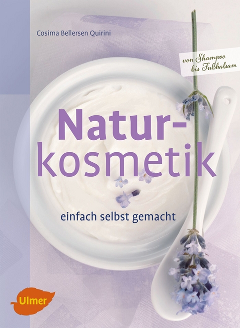 Naturkosmetik einfach selbst gemacht - Cosima Bellersen Quirini