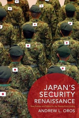 Japan&rsquo;s Security Renaissance - Andrew Oros