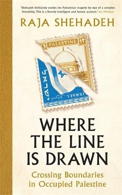 Where the Line is Drawn - Raja Shehadeh