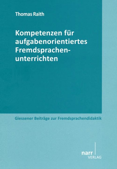 Kompetenzen f&uuml;r aufgabenorientiertes Fremdsprachenunterrichten - Thomas Raith