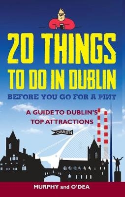 20 Things To Do In Dublin Before You Go For a Pint