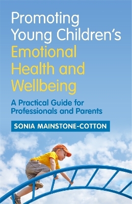Promoting Young Children's Emotional Health and Wellbeing - Sonia Mainstone-Cotton