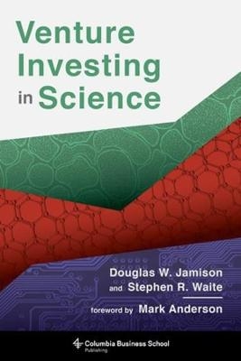 Venture Investing in Science - Douglas Jamison, Stephen Waite