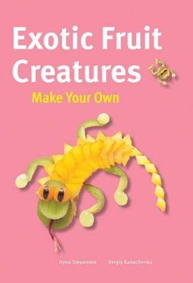 Make Your Own - Exotic Fruit Creatures