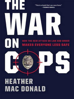 The War on Cops - Heather Mac Donald
