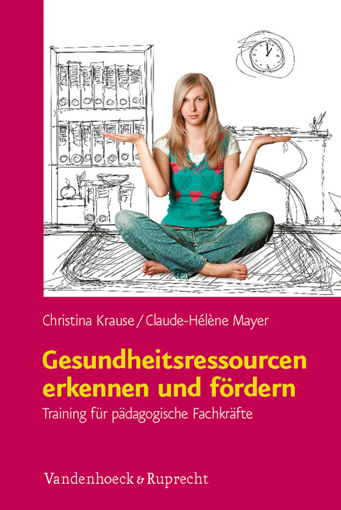 Gesundheitsressourcen erkennen und f&ouml;rdern - Christina Krause, Claude&ndash;H&eacute;l&egrave;ne Mayer