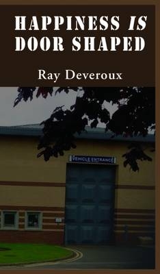 Happiness is Door Shaped - Ray Deveroux