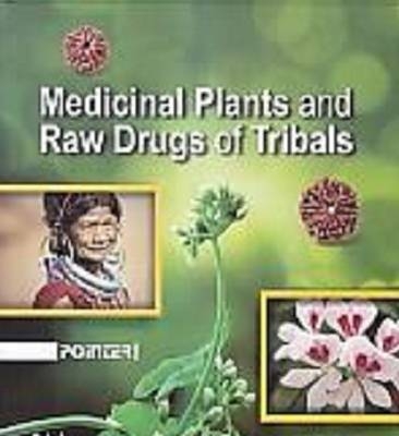 Medicinal Plants and Raw Drugs of Tribals - P. C. Trivedi