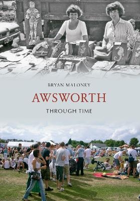 Awsworth Through Time - Bryan Maloney
