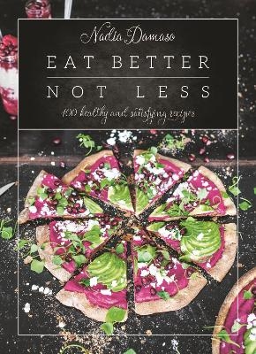 Eat Better Not Less - Nadia Damaso