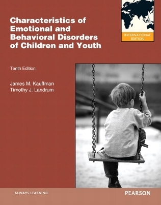 Characteristics of Emotional and Behavioral Disorders of Children and Youth - James M. Kauffman, Timothy J. Landrum