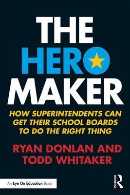The Hero Maker - Ryan Donlan, Todd Whitaker