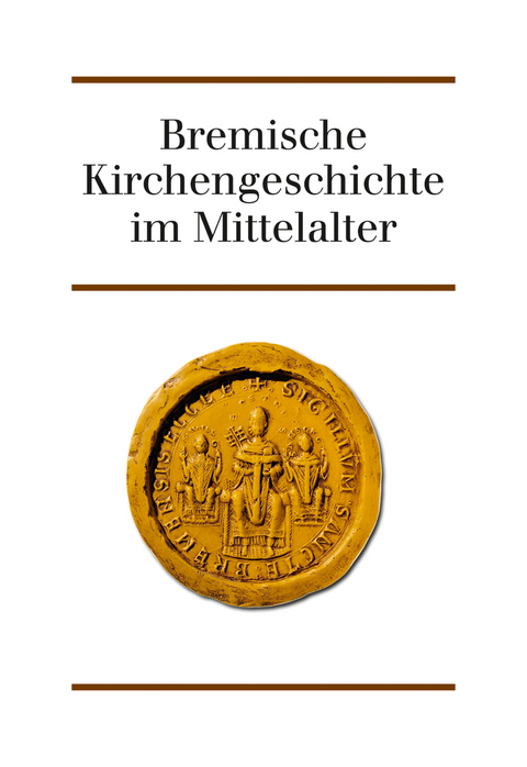 Bremische Kirchengeschichte im Mittelalter - Dieter H&auml;germann, Ulrich Weidinger, Konrad Elmsh&auml;user